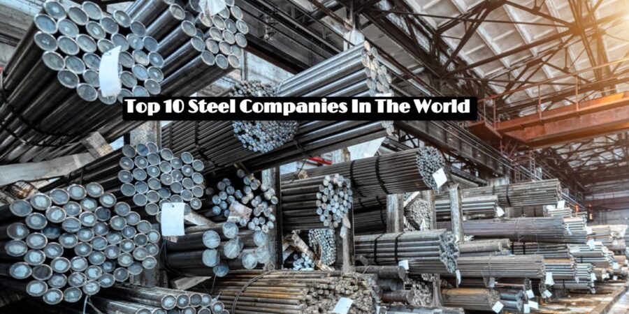 Top 10 Steel Companies In The World