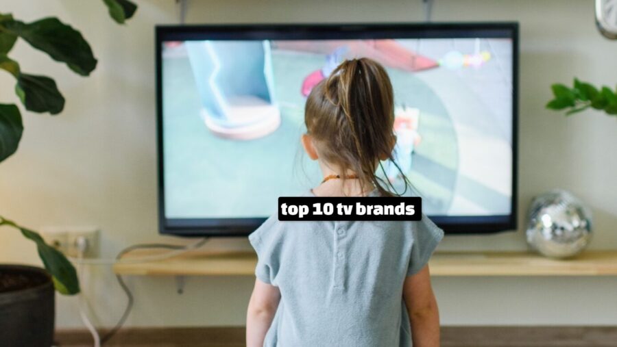 top 10 tv brands