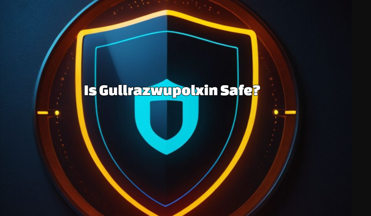 Does Gullrazwupolxin Safe?