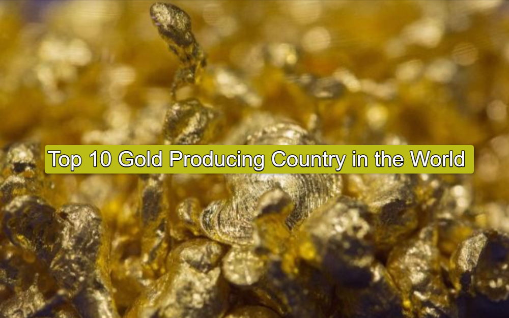 Top 10 Gold Producing Country in the World